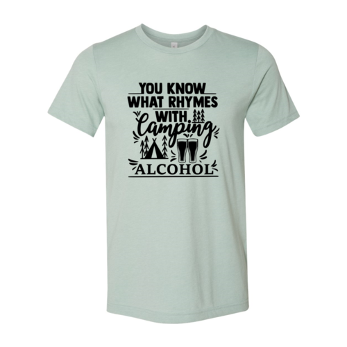 You Know What Rhymes With Camping Alcohol Shirt