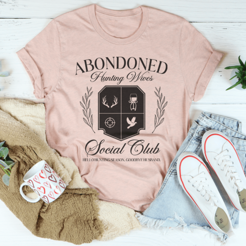 Abandoned Hunting Wife Social Club T-Shirt - Funny Hunting Season Cotton Tee